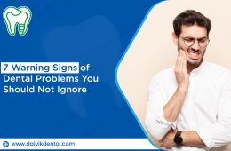 7 Warning Signs of Dental Problems You Should Not Ignore