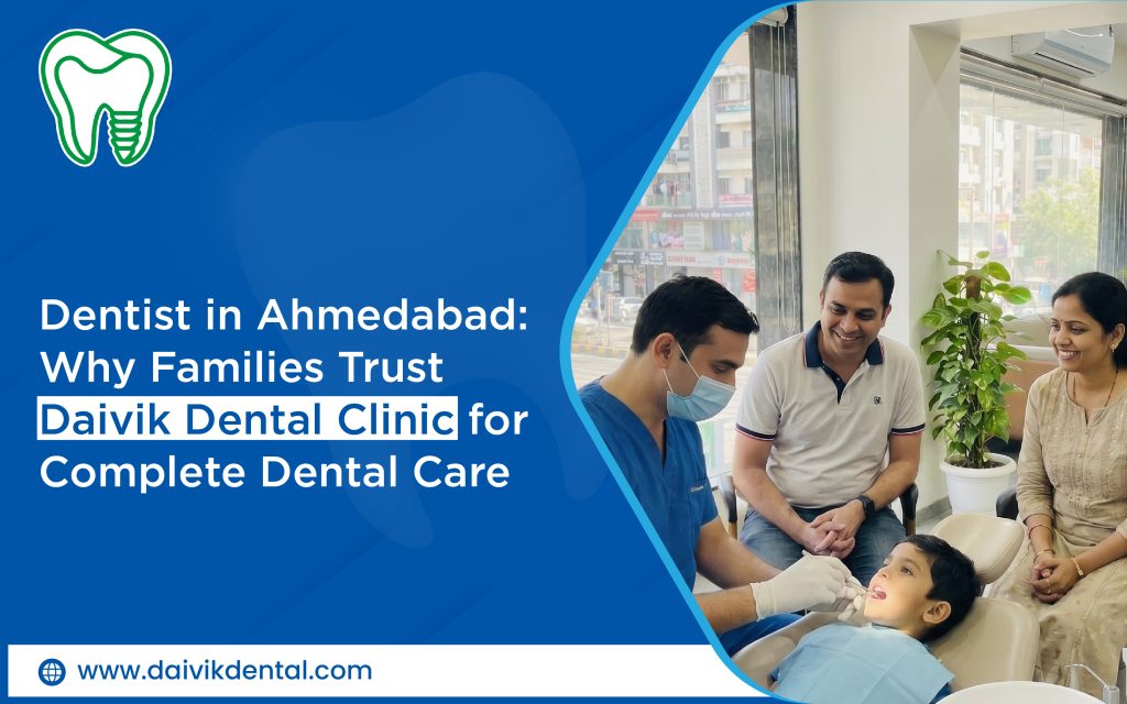 best dentist in Ahmedabad for complete dental care